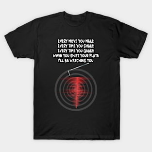 'I'll Be Watching You' - Seismograph Earthquake Watch Lyrics T-Shirt